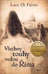 Všechny touhy vedou do Říma | DI FULVIO, Luca