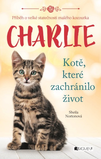 Charlie - Kotě, které zachránilo život | NORTONOVÁ, Sheila