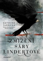 Zmizení Sáry Lindertové | ŠARDICKÁ, Kateřina