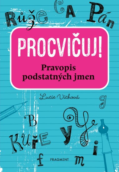 Procvičuj! - Pravopis podstatných jmen | VÍCHOVÁ, Lucie