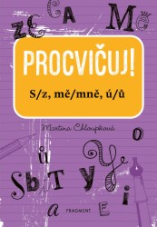 Procvičuj! - S/z, mě/mně, ú/ů | CHLOUPKOVÁ, Martina