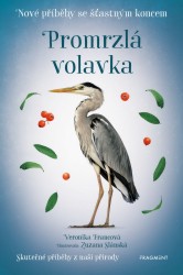 Nové příběhy se šťastným koncem – Promrzlá volavka  | FRANCOVÁ, Veronika