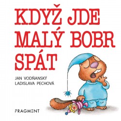 Když jde malý bobr spát | VODŇANSKÝ, Jan