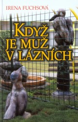 Když je muž v lázních | FUCHSOVÁ, Irena