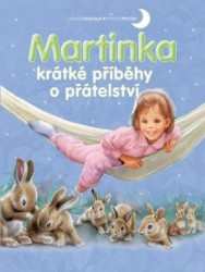 Martinka - Krátké příběhy o přátelství | MARLIER, Marcel, DELAHAYE, Gilbert