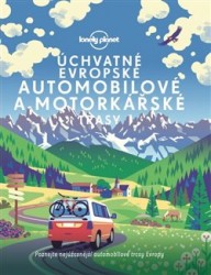 Levně Úchvatné evropské automobilové a motorkářské trasy