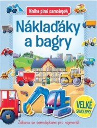 Levně Náklaďáky a bagry - Kniha plná samolepek