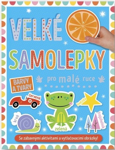 Levně Velké samolepky pro malé ruce - Barvy a tvary