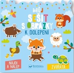 Levně Můj sešit s obrázky k dolepení - Zvířata