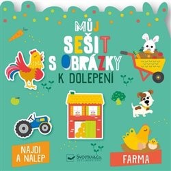 Levně Můj sešit s obrázky k dolepení - Farma