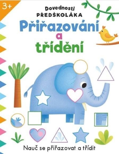 Levně Dovednosti předškoláka - Přiřazování a třídění