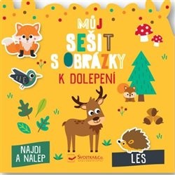 Levně Můj sešit s obrázky k dolepení - Les