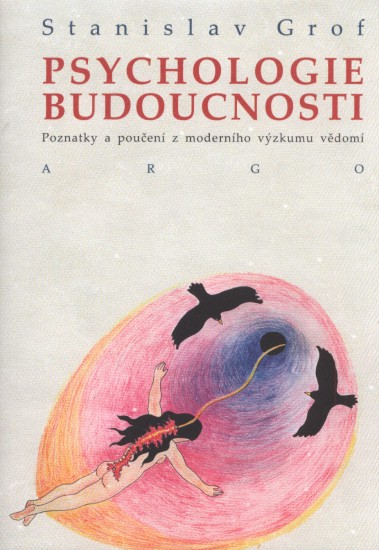 Psychologie budoucnosti | GROF, Stanislav