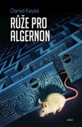 Růže pro Algernon | KEYES, Daniel