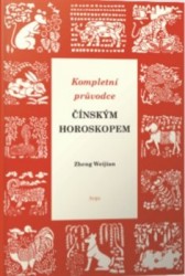 Levně Kompletní průvodce čínským horoskopem