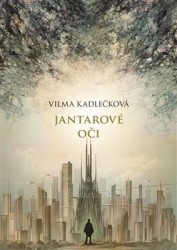 Mycelium 1: Jantarové oči | KADLEČKOVÁ, Vilma