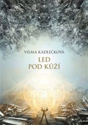 Mycelium 2: Led pod kůží | KADLEČKOVÁ, Vilma