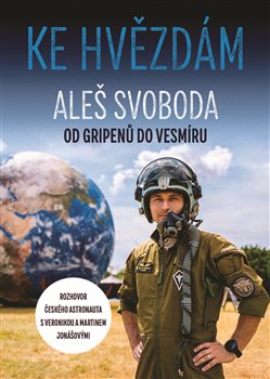 Ke hvězdám: Aleš Svoboda – od gripenů do vesmíru