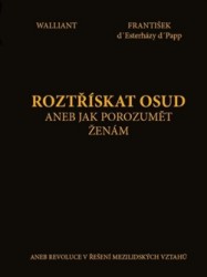 Roztřískat osud  | WALLIANT, Tomáš, D'ESTERHÁZY D'PAPP, 