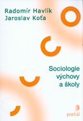 Sociologie výchovy a školy | KOŤA, Jaroslav, HAVLÍK, Radomír