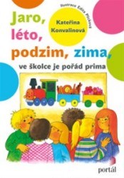 Jaro, léto, podzim, zima - ve školce je pořád prima | KONVALINOVÁ, Kateřin