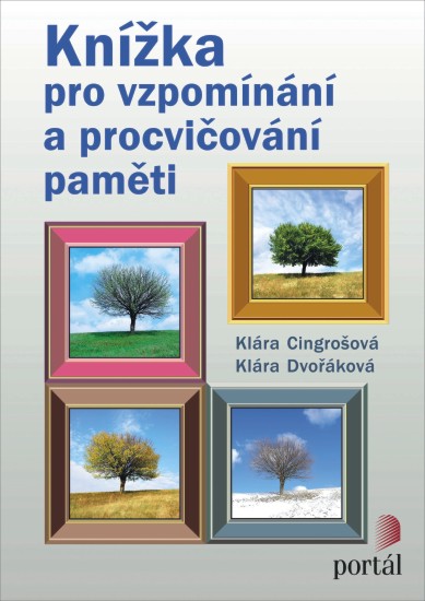 Knížka pro vzpomínání a procvičování paměti | DVOŘÁKOVÁ, Klára, CINGROŠOVÁ, Klára