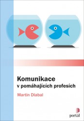 Komunikace v pomáhajících profesích | DLABAL, Martin