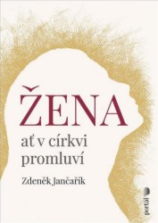 Žena ať v církvi promluví | JANČAŘÍK, Zdeněk