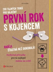 200 tajných triků pro báječný první rok s kojencem | GLASER, Ute