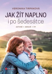 Jak žít naplno i po šedesátce | TIRPÁKOVÁ, Veronika