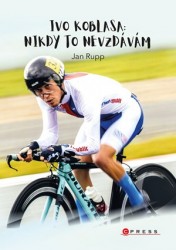 Levně Ivo Koblasa: Nikdy to nevzdávám!