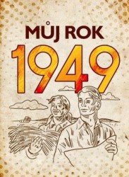 Můj rok 1949 | BREUEROVÁ, Alena, FREJTICHOVÁ, Jarmila