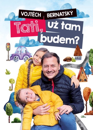 Tati, už tam budem? | BERNATSKÝ, Vojtěch