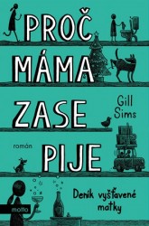 Proč máma zase pije | SIMS, Gill