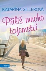 Příliš mnoho tajemství | GILLEROVÁ, Katarína