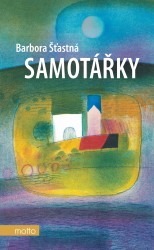 Samotářky | ŠŤASTNÁ, Barbora