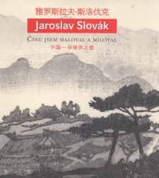 Jaroslav Slovák: Čínu jsem maloval a miloval