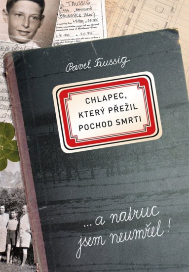 Chlapec, který přežil pochod smrti | TAUSSIG, Pavel