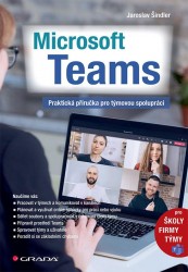 Microsoft Teams - Praktická příručka pro týmovou spolupráci | ŠINDLER, Jaroslav