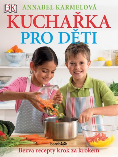 Kuchařka pro děti | KARMELOVÁ, Annabel