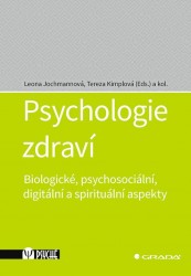 Psychologie zdraví - Biologické, psychosociální, digitální a spirituální aspek | JOCHMANNOVÁ, Leona