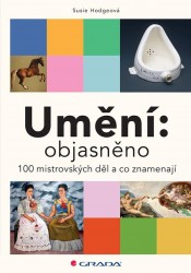 Umění: objasněno - 100 mistrovských děl a co znamenají | HODGEOVÁ, Susie