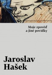 Moje zpověď a jiné povídky | HAŠEK, Jaroslav