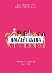 Holčičí kniha - Upřímný průvodce pubertou | DAHL, Ellen Stokken, BROCHMANN, Nina