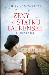 Ženy ze statku Falkensee | KAMECKE, Luisa von