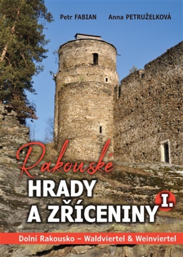 Levně Rakouské hrady a zříceniny I. Dolní Rakousko - Waldviertel Weinviertel
