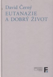 Eutanazie a dobrý život | ČERNÝ, David