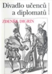 Divadlo učenců a diplomatů | DIGRIN, Zdeněk