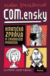 COM.ensky - Kratičká zpráva o covidovém nakažení | SMOLÍKOVÁ, Klára