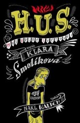 H. U. S. (Hus úplně světovej) | SMOLÍKOVÁ, Klára